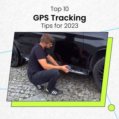 Our Top 10 GPS Tracking Tips for 2023